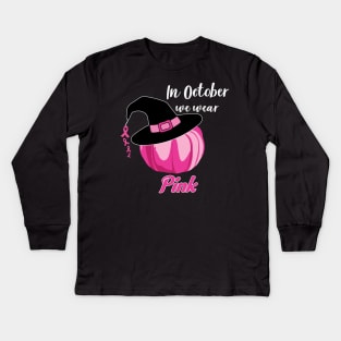 In October We Wear Pink Witch Hat Kids Long Sleeve T-Shirt
